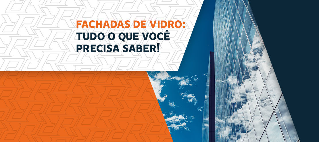 Fachada de Vidro: tudo o que você precisa saber! Fachada de Vidro: tudo o que você precisa saber!