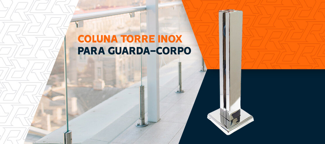 Coluna torre inox para guarda-corpo: saiba como escolher! Coluna torre inox para guarda-corpo: saiba como escolher!