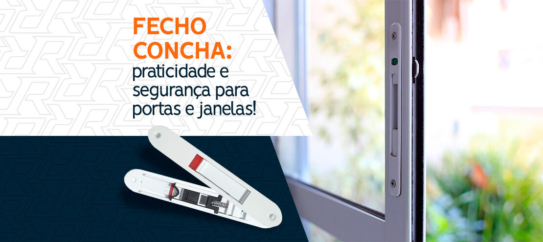 Fecho concha: garanta mais praticidade e segurança para suas portas e janelas Fecho concha: garanta mais praticidade e segurança para suas portas e janelas