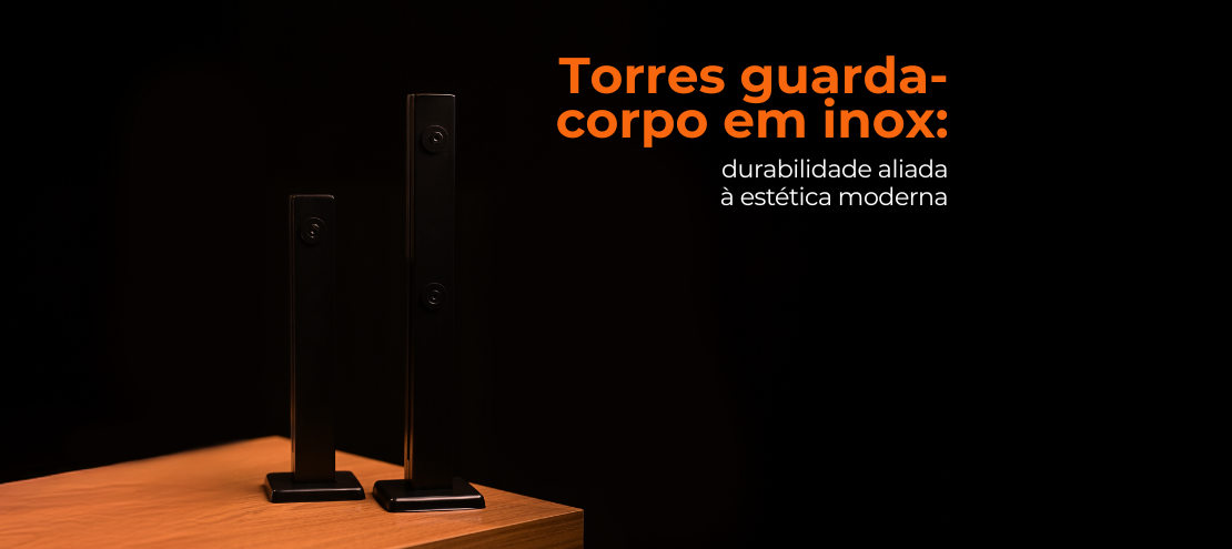 Torres de guarda-corpo em inox: durabilidade aliada à estética moderna Torres de guarda-corpo em inox: durabilidade aliada à estética moderna