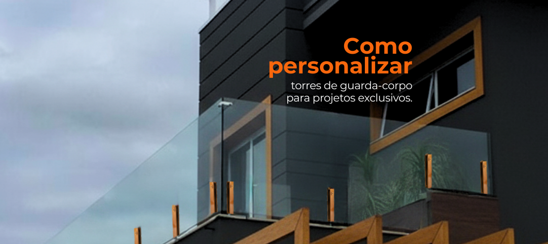 Como personalizar torres de guarda-corpo para projetos exclusivos. Como personalizar torres de guarda-corpo para projetos exclusivos.