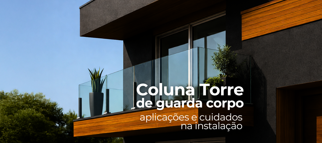 Coluna torre para guarda-corpo: aplicações e cuidados na instalação Coluna torre para guarda-corpo: aplicações e cuidados na instalação