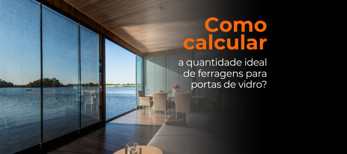 Como calcular a quantidade ideal de ferragens para portas de vidro Como calcular a quantidade ideal de ferragens para portas de vidro