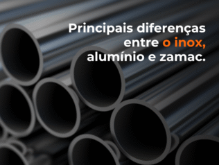 Principais diferenças entre o inox, alumínio e zamac. Principais diferenças entre o inox, alumínio e zamac.