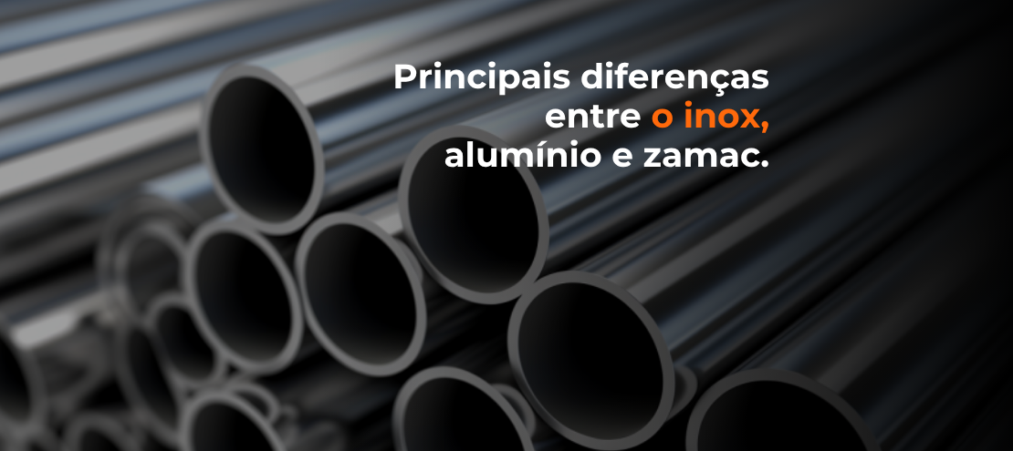 Principais diferenças entre o inox, alumínio e zamac. Principais diferenças entre o inox, alumínio e zamac.
