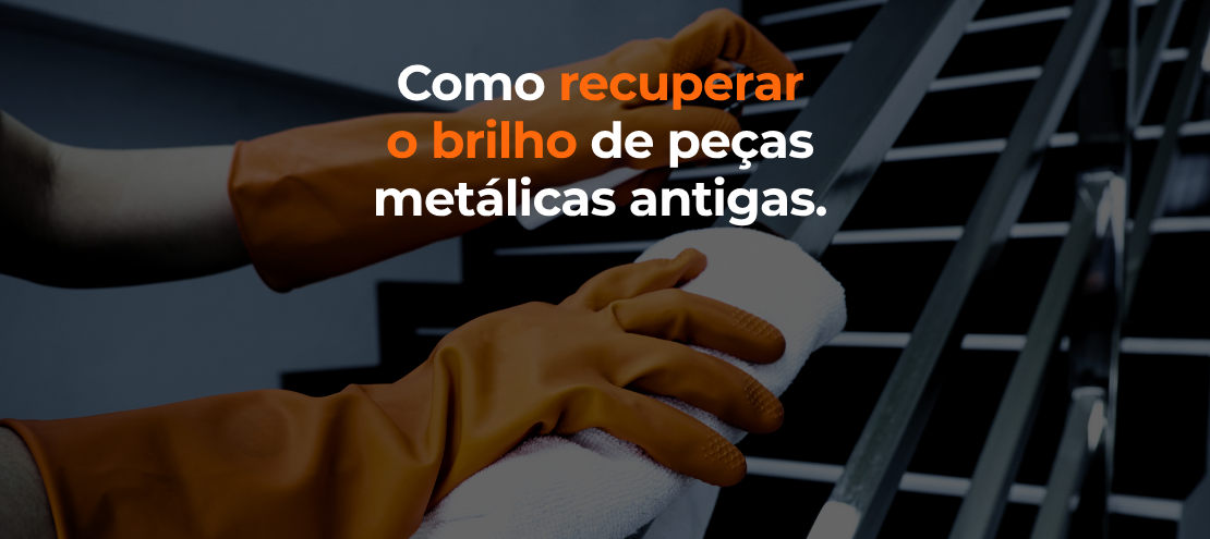 Como recuperar o brilho de peças metálicas antigas Como recuperar o brilho de peças metálicas antigas