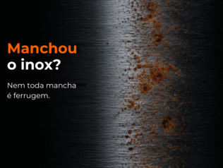 Manchou o inox? Diferencie mancha superficial, contaminação ferrosa e corrosão real Manchou o inox? Diferencie mancha superficial, contaminação ferrosa e corrosão real