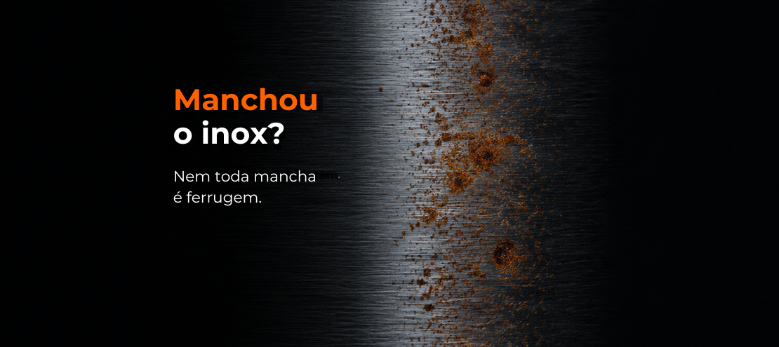 Manchou o inox? Diferencie mancha superficial, contaminação ferrosa e corrosão real Manchou o inox? Diferencie mancha superficial, contaminação ferrosa e corrosão real