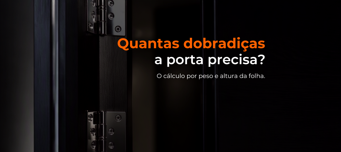 Quantas dobradiças a porta precisa? O cálculo por peso e altura da folha Quantas dobradiças a porta precisa? O cálculo por peso e altura da folha