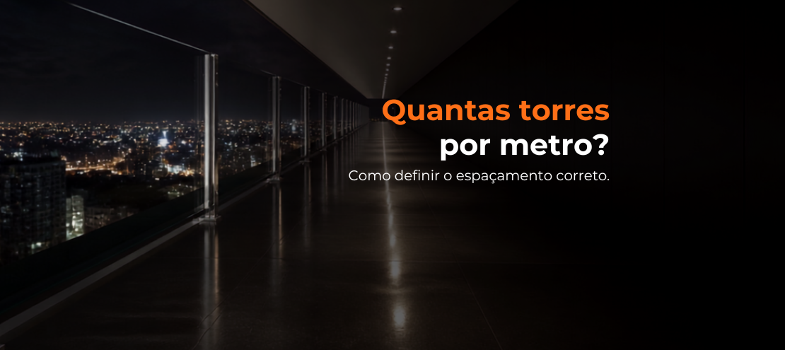 Quantas torres por metro? Como definir o espaçamento entre colunas do guarda-corpo Quantas torres por metro? Como definir o espaçamento entre colunas do guarda-corpo